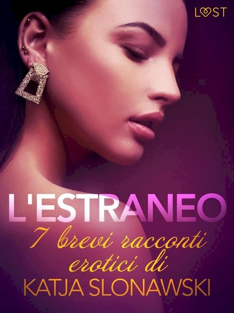 L'estraneo - 7 brevi racconti erotici di Katja Slonawski(Kobo/電子書)