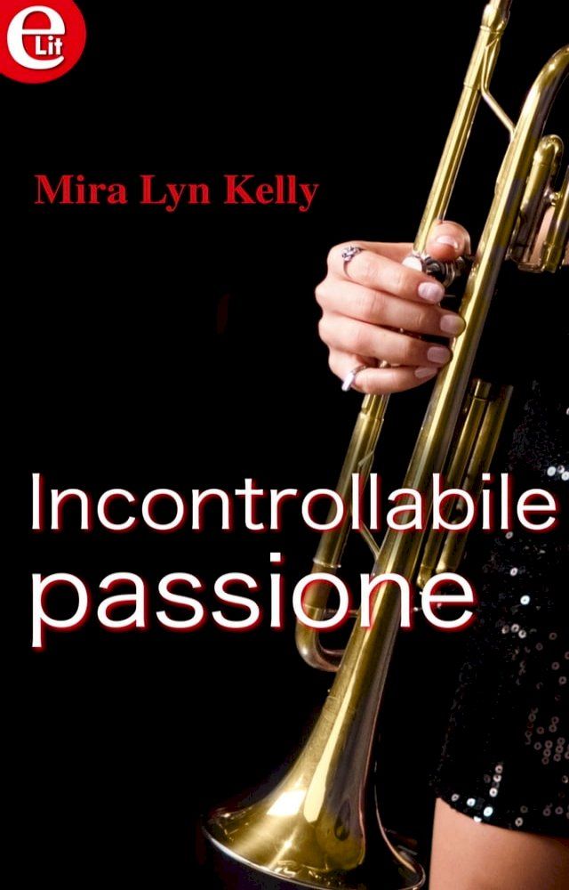  Incontrollabile passione (eLit)(Kobo/電子書)