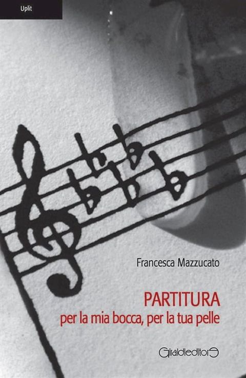 Partitura per la mia bocca, per la tua pelle(Kobo/電子書)