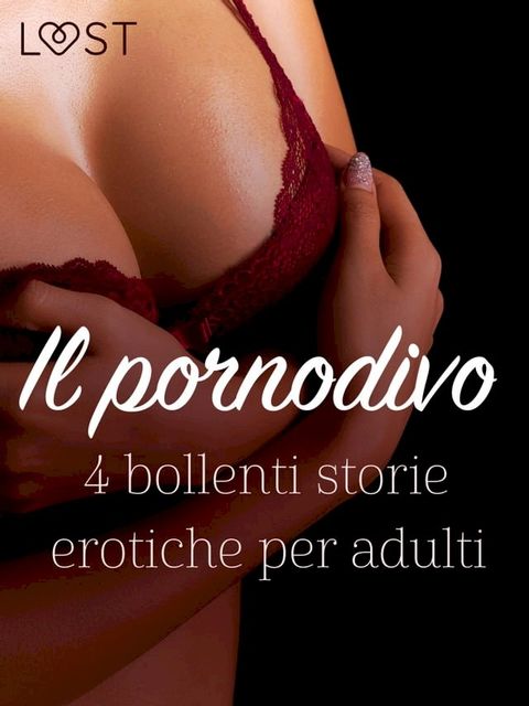 Il pornodivo - 4 bollenti storie erotiche per adulti(Kobo/電子書)