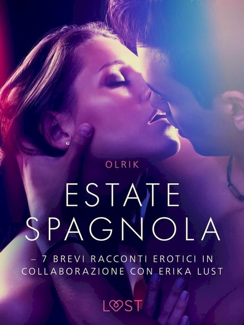 Estate spagnola - 7 brevi racconti erotici in collaborazione con Erika Lust(Kobo/電子書)