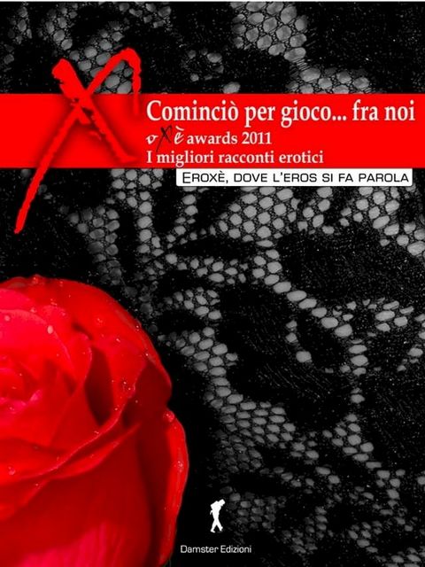 Cominci&ograve; per gioco, fra di noi... I migliori racconti erotici 2011(Kobo/電子書)