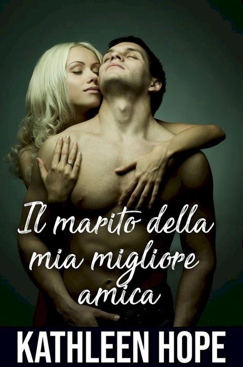 Il marito della mia migliore amica(Kobo/電子書)