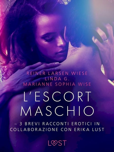 L'escort maschio - 3 brevi racconti erotici in collaborazione con Erika Lust(Kobo/電子書)