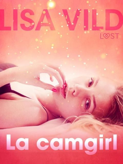 La camgirl - Breve racconto erotico(Kobo/電子書)