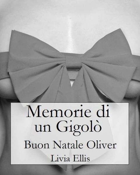 Memorie di un Gigol&ograve; - Buon Natale Oliver(Kobo/電子書)