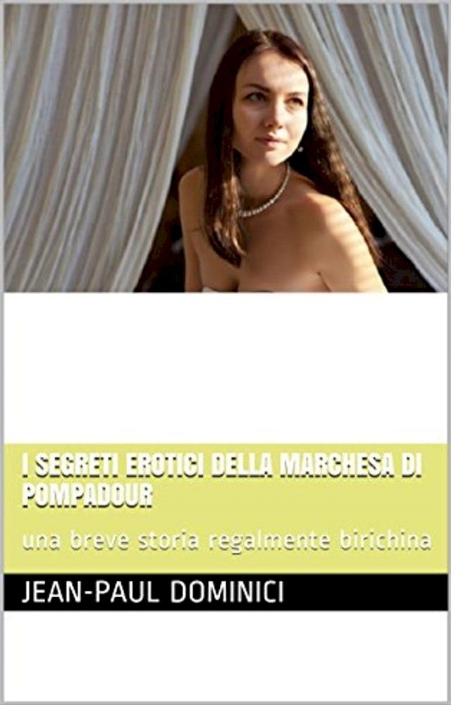  I segreti erotici della marchesa di Pompadour(Kobo/電子書)