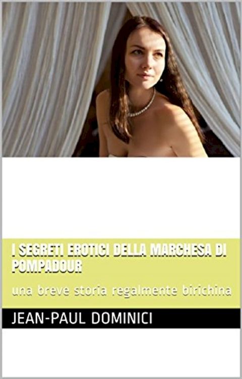 I segreti erotici della marchesa di Pompadour(Kobo/電子書)