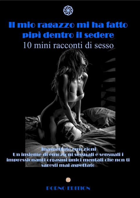 Il mio ragazzo mi ha fatto pip&igrave; dentro il sedere(Kobo/電子書)