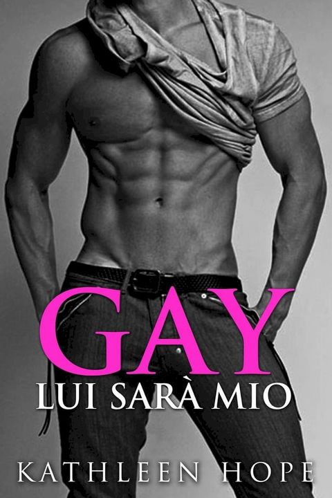 Gay: Lui Sarà Mio(Kobo/電子書)