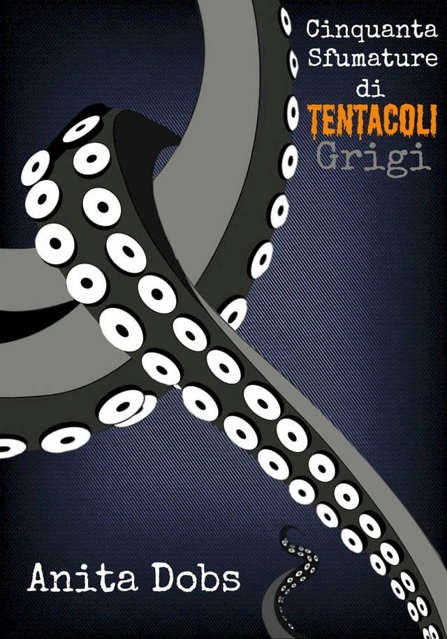  Cinquanta Sfumature di Tentacoli Grigi - 1(Kobo/電子書)