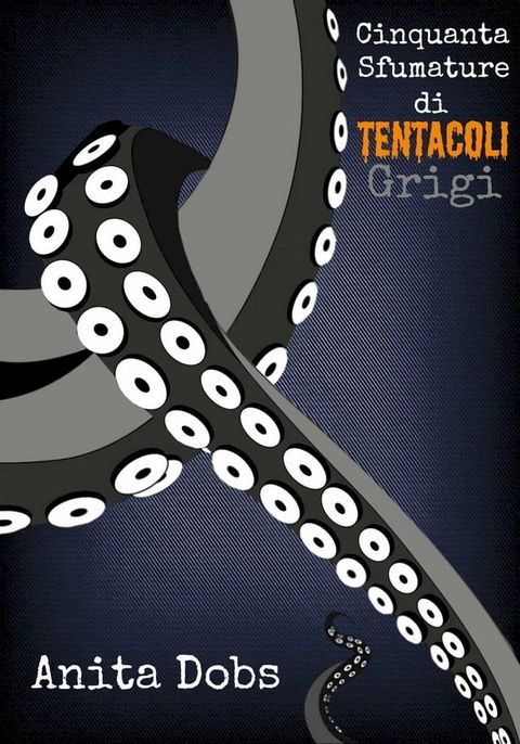 Cinquanta Sfumature di Tentacoli Grigi - 1(Kobo/電子書)