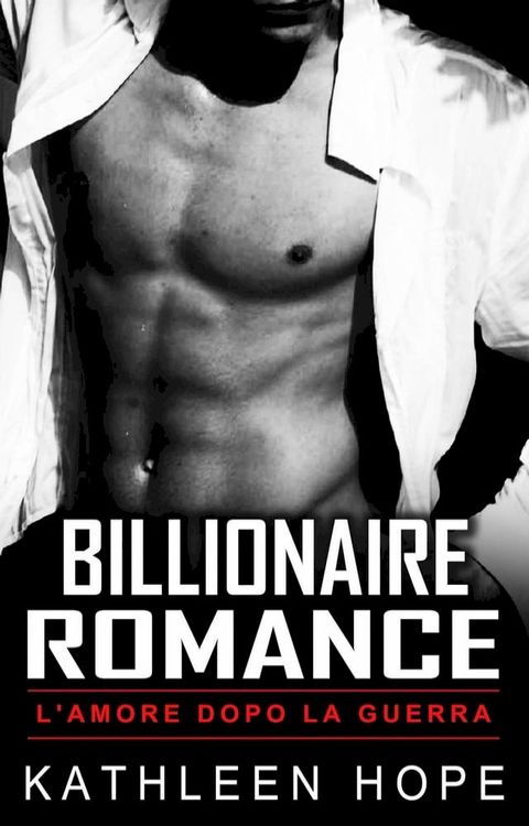 Billionaire Romance: L'amore dopo la guerra(Kobo/電子書)