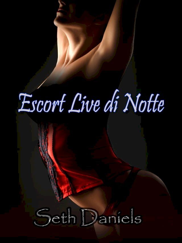  Escort Live di Notte(Kobo/電子書)