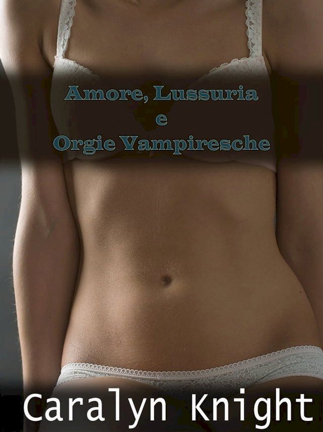  Amore, Lussuria e Orgie Vampiresche(Kobo/電子書)