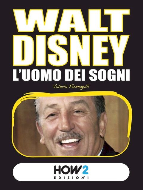 WALT DISNEY. L’Uomo dei Sogni(Kobo/電子書)