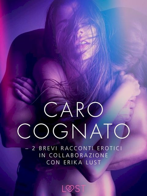 Caro cognato - 2 brevi racconti erotici in collaborazione con Erika Lust(Kobo/電子書)