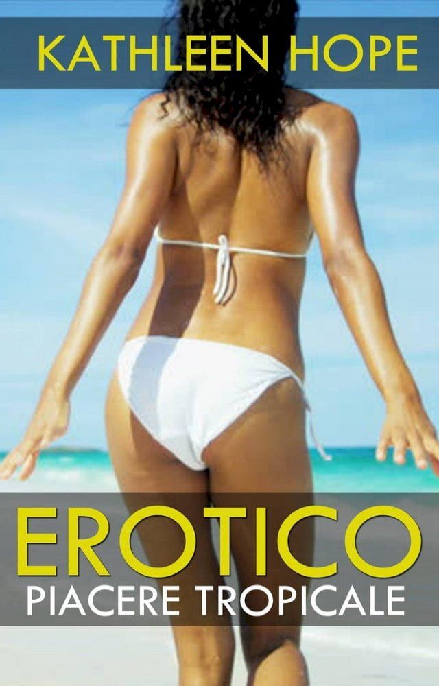  Erotico: Piacere Tropicale(Kobo/電子書)