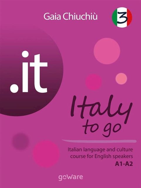 it – Italy to go 3. Italian language and culture course for English speakers A1-A2(Kobo/電子書)