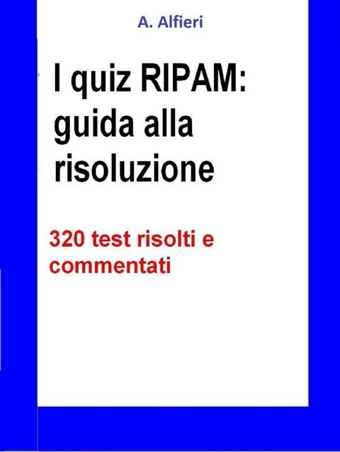 I quiz RIPAM: guida alla risoluzione. 320 test risolti e commentati(Kobo/電子書)