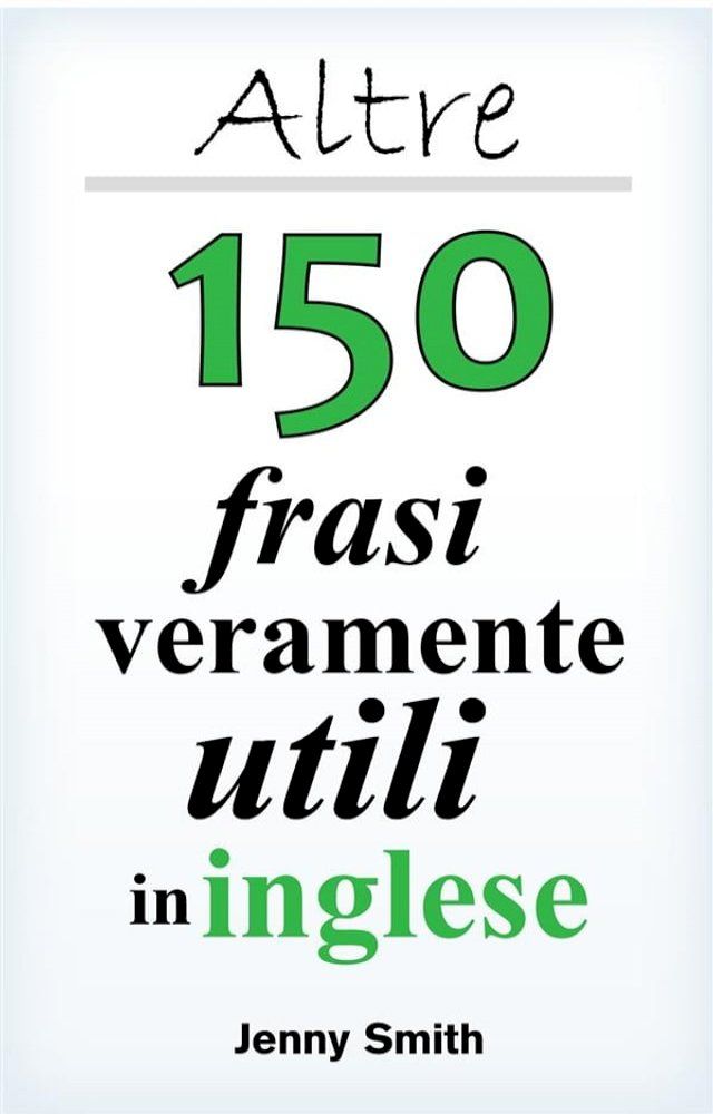  Altre 150 frasi veramente utili in inglese(Kobo/電子書)