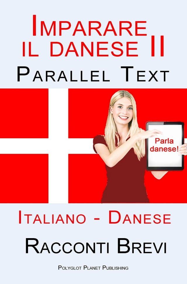  Imparare il danese II - Parallel Text (Italiano - Danese) Racconti Brevi(Kobo/電子書)