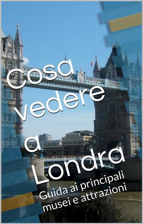 Cosa vedere a Londra(Kobo/電子書)