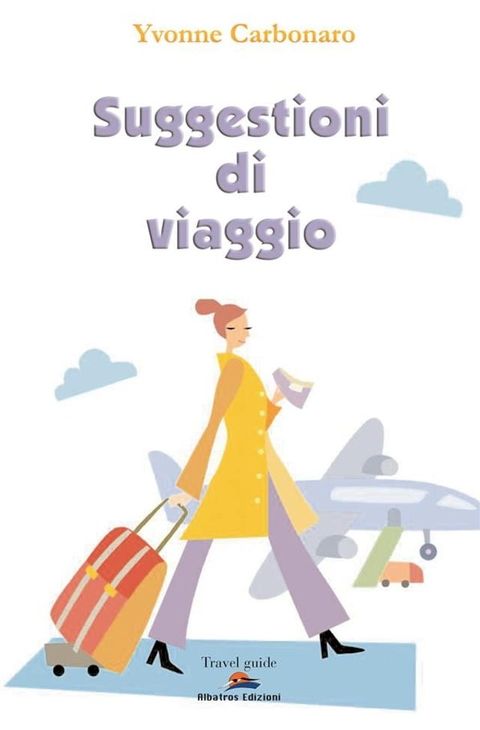 Suggestioni di viaggio. In giro per l'Italia e per il mondo(Kobo/電子書)