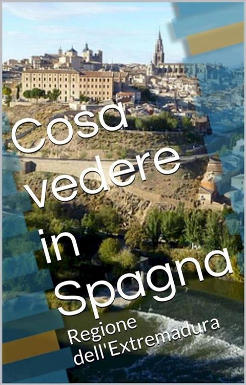 Cosa vedere in Spagna(Kobo/電子書)