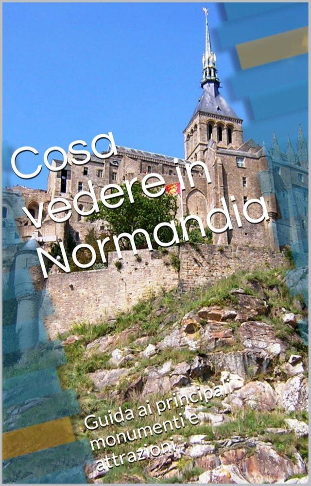  Cosa vedere in Normandia(Kobo/電子書)