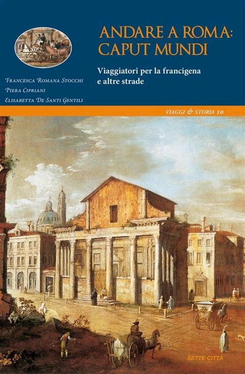 Andare a Roma: caput mundi. Viaggiatori per la francigena e altre strade(Kobo/電子書)