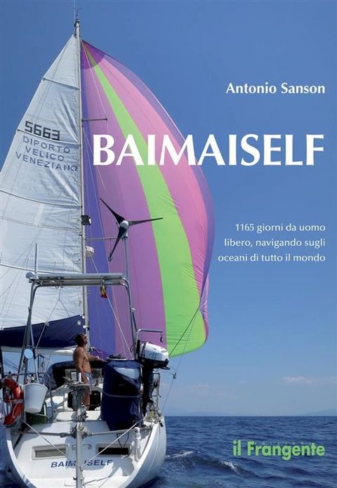 Baimaiself. 1165 giorni da uomo libero, navigando sugli oceani di tutto il mondo(Kobo/電子書)