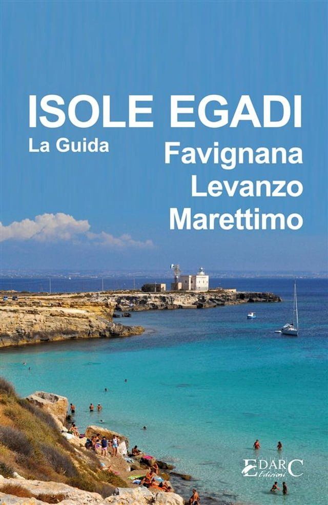  Isole Egadi Favignana, Levanzo, Marettimo - La Guida(Kobo/電子書)