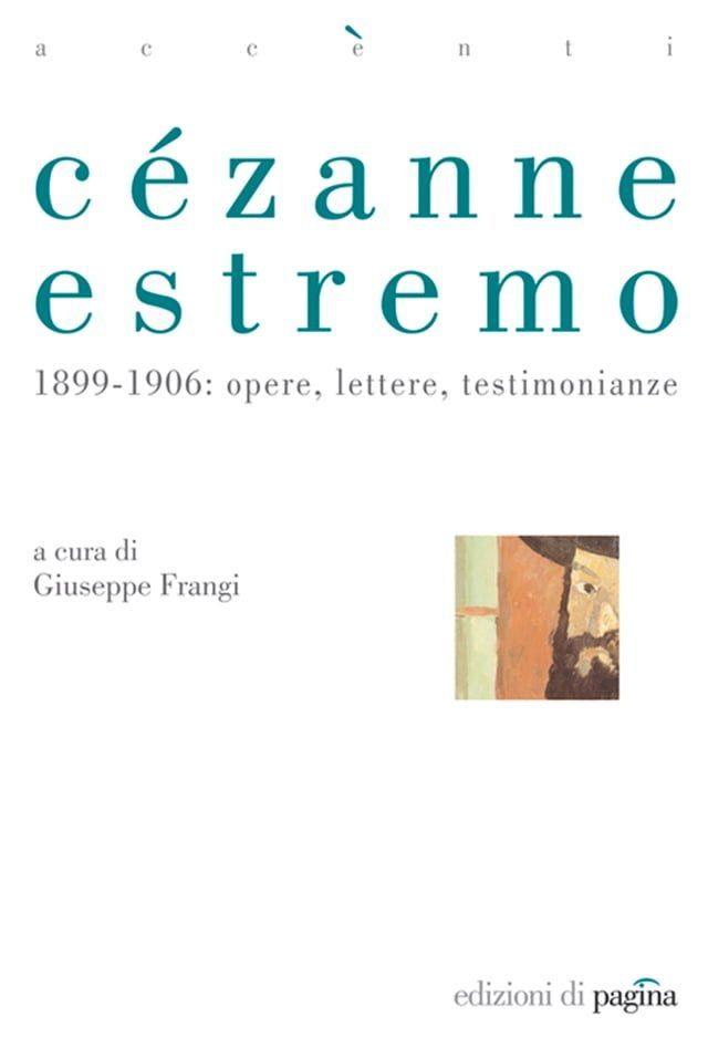  Cézanne estremo. 1899-1906: opere, lettere, testimonianze(Kobo/電子書)