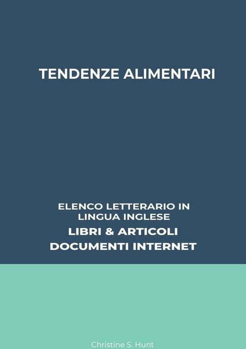 Tendenze Alimentari: Elenco Letterario in Lingua Inglese: Libri & Articoli, Documenti Internet(Kobo/電子書)