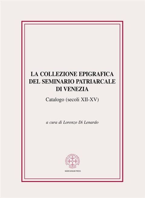 La collezione epigrafica del Seminario Patriarcale di Venezia (secoli XII-XV)(Kobo/電子書)