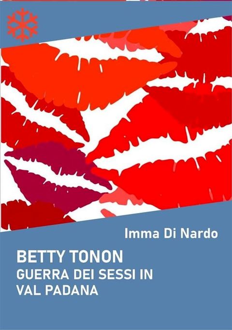 Betty Tonon. Guerra dei sessi in Val Padana(Kobo/電子書)