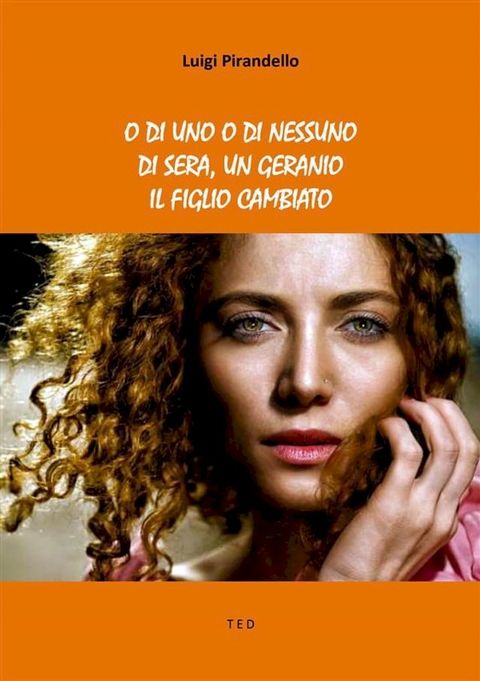 O di uno o di nessuno; Di sera, un geranio; Il figlio cambiato(Kobo/電子書)