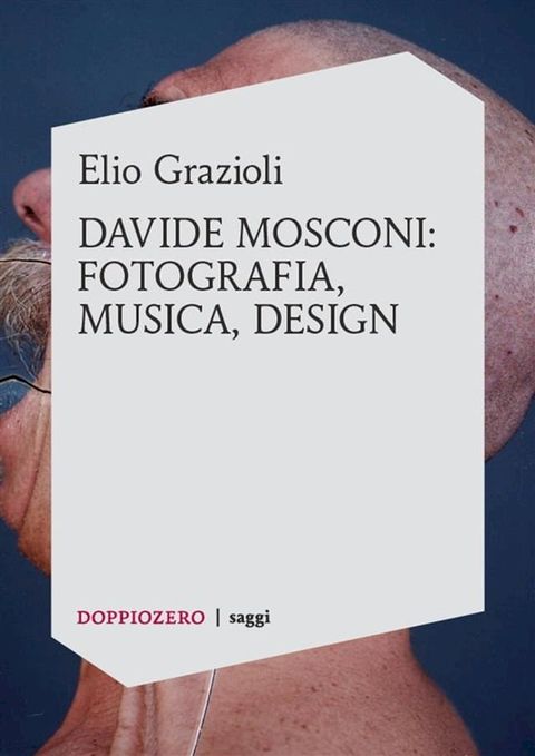 Elio Grazioli, Davide Mosconi: fotografia, musica, design(Kobo/電子書)