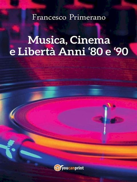 Musica, cinema e libertà. Anni 80 e 90(Kobo/電子書)