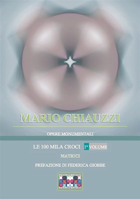 Opere monumentali / Le 100 mila croci – Matrici – 1° volume(Kobo/電子書)