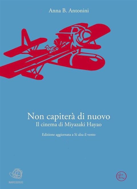 Non capiter&agrave; di nuovo. Il cinema di Miyazaki Hayao(Kobo/電子書)