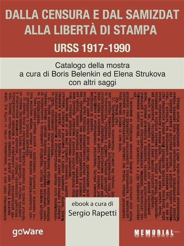  Dalla censura e dal samizdat alla libertà di stampa. URSS 1917-1990(Kobo/電子書)