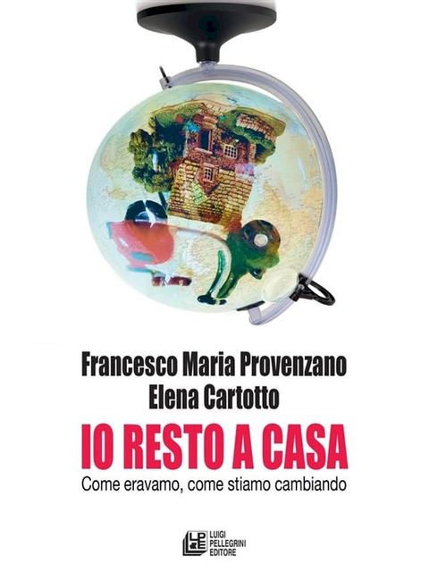 Io resto a casa. Come eravamo, come stiamo cambiando(Kobo/電子書)