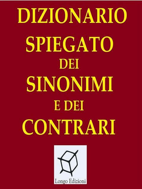 Dizionario spiegato dei sinonimi e dei contrari(Kobo/電子書)