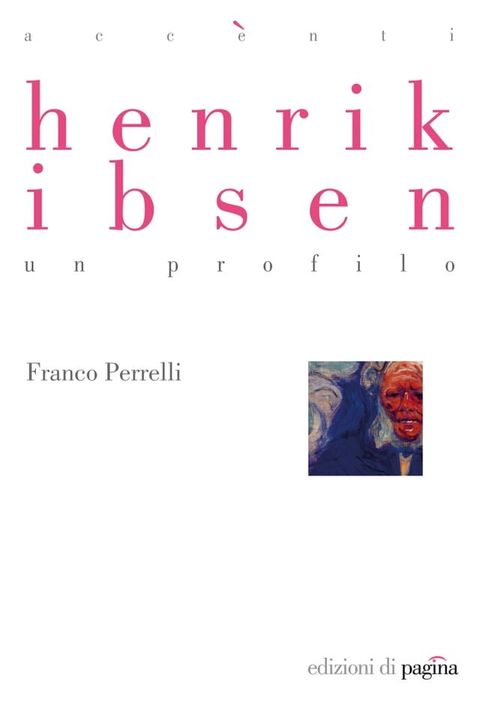 Henrik Ibsen. Un profilo(Kobo/電子書)