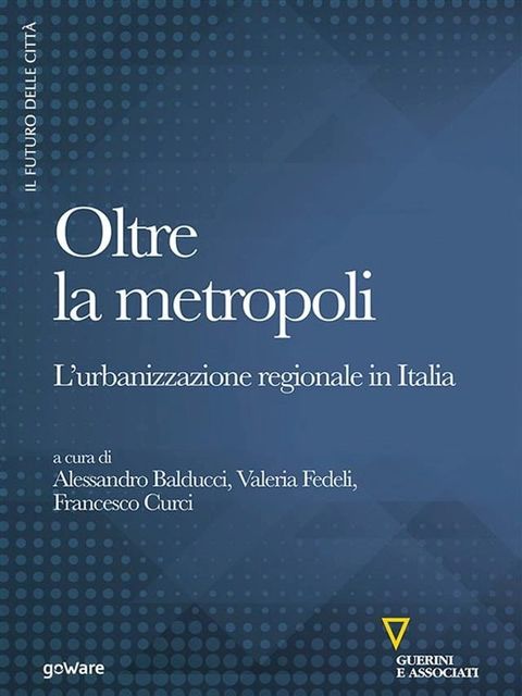 Oltre la metropoli. L’urbanizzazione regionale in Italia(Kobo/電子書)