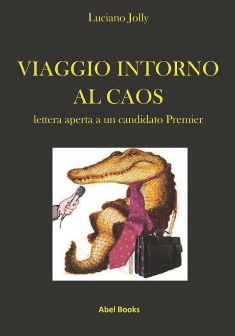 Viaggio intorno al caos, lettera aperta a un candidato Premier(Kobo/電子書)