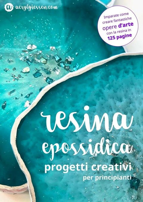 Resina Epossidica - Progetti Creativi per Principianti(Kobo/電子書)