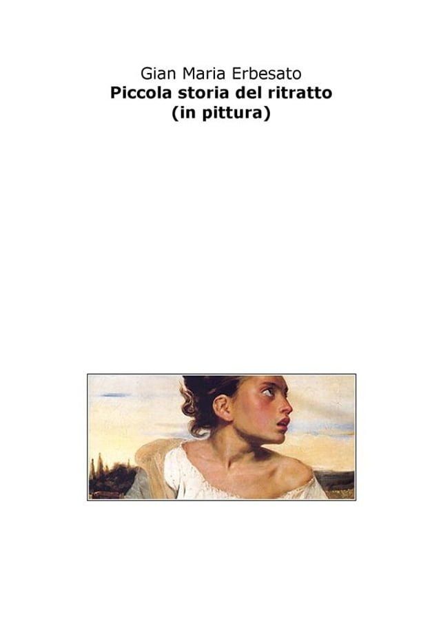  Piccola storia del ritratto (in pittura)(Kobo/電子書)